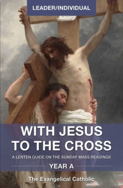 Cover for The Evangelical Catholic · With Jesus to the Cross, Year A, Leader / Individual (Paperback Book) (2020)