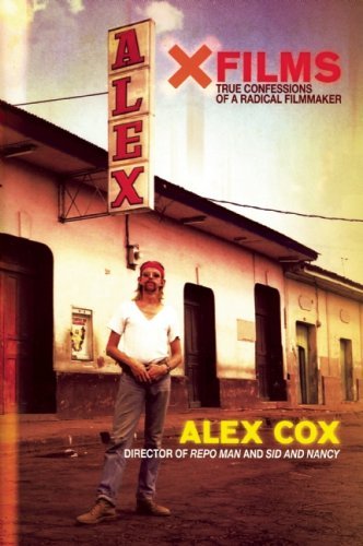 Cover for Alex Cox · X Films: True Confessions of a Radical Filmmaker (Paperback Book) [First edition] (2008)