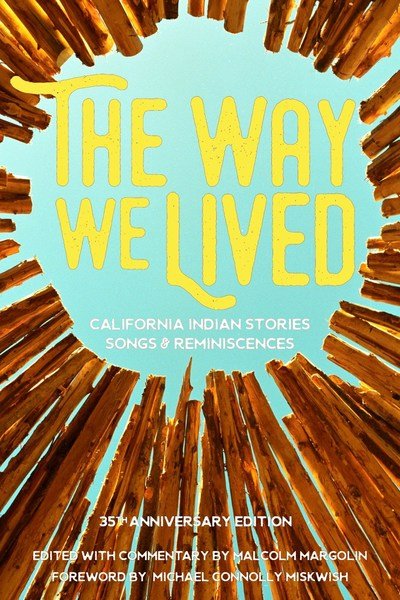 Cover for The Way We Lived: California Indian Stories, Songs and Reminiscences (Paperback Book) (2017)
