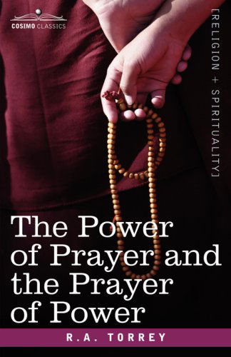 Cover for R.a. Torrey · The Power of Prayer and the Prayer of Power (Taschenbuch) (2007)