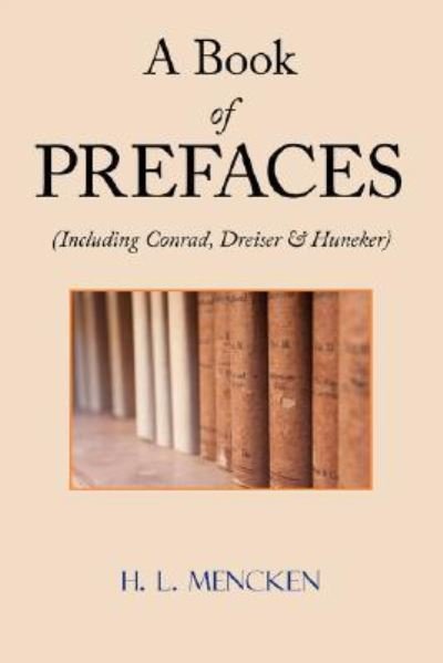 Cover for H L Mencken · A Book of Prefaces (Including Conrad, Dreiser &amp; Huneker) (Taschenbuch) (2008)