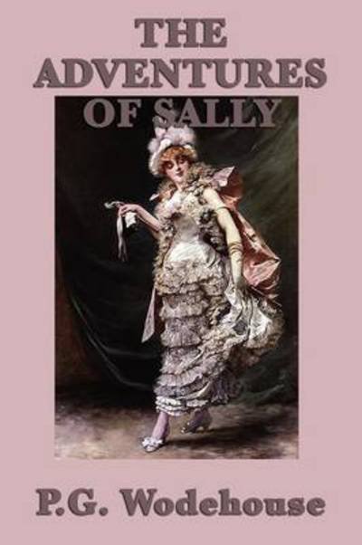 The Adventures of Sally - P G Wodehouse - Libros - SMK Books - 9781604597936 - 20 de octubre de 2009