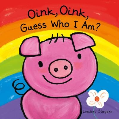 Cover for Liesbet Slegers · Oink, Oink, Guess Who I Am (Gebundenes Buch) (2021)