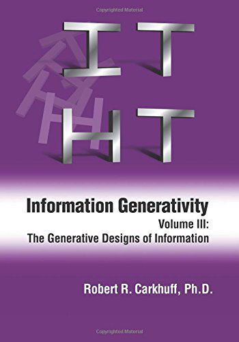 Cover for Robert R. Carkhuff Ph.d. · Information Generativity: Volume 3: the Generative Designs of Information (Paperback Book) (2014)