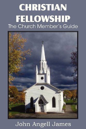 Cover for John Angell James · Christian Fellowship, the Church Member's Guide (Taschenbuch) (2013)