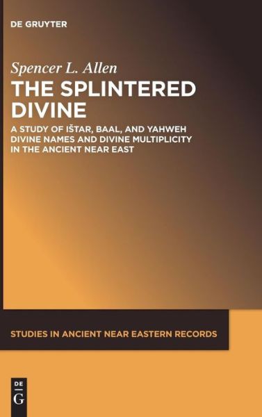 Cover for Allen · Splintered Divine: A Study Of Istar, Baal, And Yahweh Divine Names And Divine Mu (Buch) (2015)
