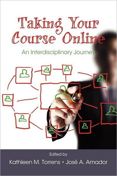 Cover for Kathleen M Torrens · Taking Your Course Online: an Interdisciplinary Journey (Paperback Book) (2011)