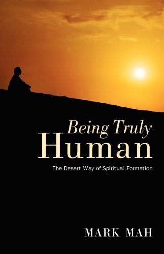 Cover for Mark Mah · Being Truly Human: The Desert Way of Spiritual Formation (Paperback Book) (2012)
