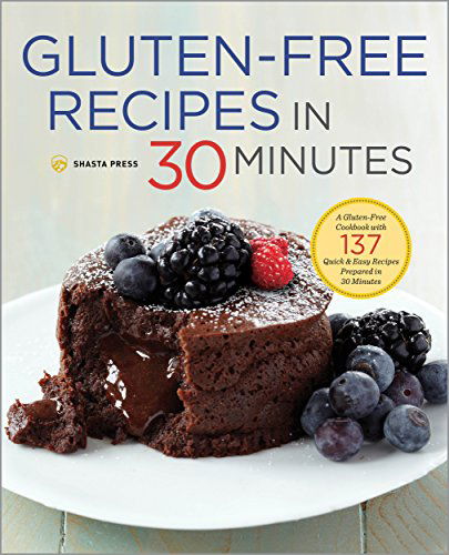 Cover for Shasta Press · Gluten-Free Recipes in 30 Minutes: A Gluten-Free Cookbook with 137 Quick and Easy Recipes Prepared in 30 Minutes (Hardcover Book) (2014)