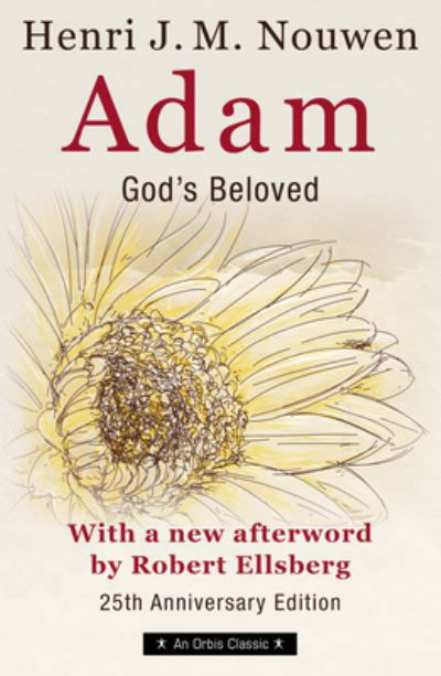 Adam: God's Beloved 25th Anniversary Edition with a New Afterword by Robert Ellsberg - Henri Nouwen - Książki - ORBIS BOOKS - 9781626984936 - 3 listopada 2022