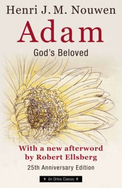 Cover for Henri Nouwen · Adam: God's Beloved 25th Anniversary Edition with a New Afterword by Robert Ellsberg (Taschenbuch) (2022)