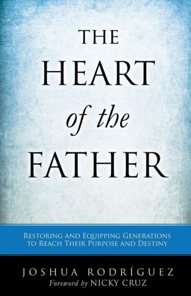 The Heart of the Father - Joshua Rodríguez - Bøker - Xulon Press - 9781628711936 - 15. desember 2014