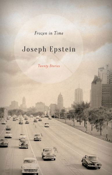 Cover for Joseph Epstein · Frozen in Time: Twenty Stories (Hardcover Book) (2016)