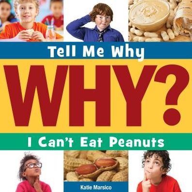 I Can't Eat Peanuts (Tell Me Why Library) - Katie Marsico - Książki - Cherry Lake Publishing - 9781631889936 - 2015