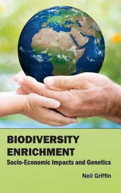 Cover for Neil Griffin · Biodiversity Enrichment: Socio-economic Impacts and Genetics (Inbunden Bok) (2015)