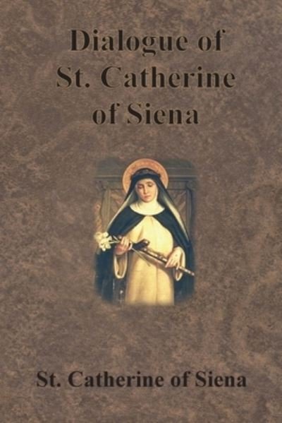 St Catherine of Siena · Dialogue of St. Catherine of Siena (Paperback Book) (1907)