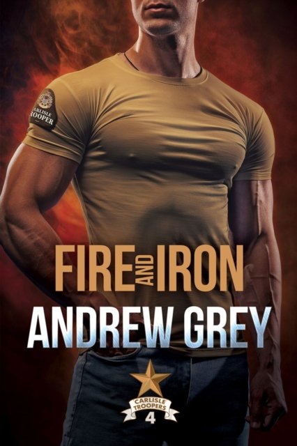 Cover for Andrew Grey · Fire and Iron - Carlisle Troopers (Paperback Book) (2024)
