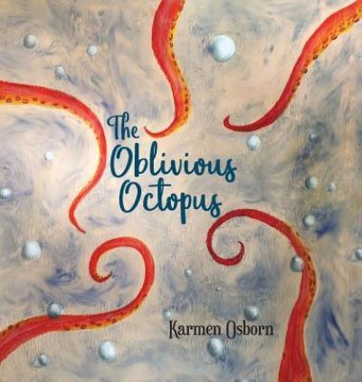 Cover for Karmen Osborn · The Oblivious Octopus (Hardcover Book) (2019)