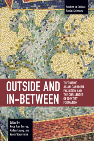 Cover for Rose Ann Torres · Outside and In-Between: Theorizing Asian-Canadian Exclusion and the Challenges of Identity Formation - Studies in Critical Social Science (Paperback Bog) (2022)