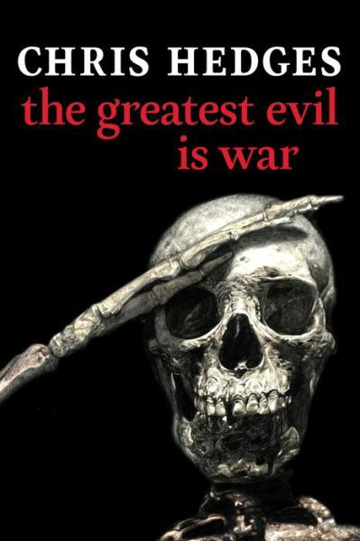 Cover for Chris Hedges · The Greatest Evil Is War (Inbunden Bok) (2022)