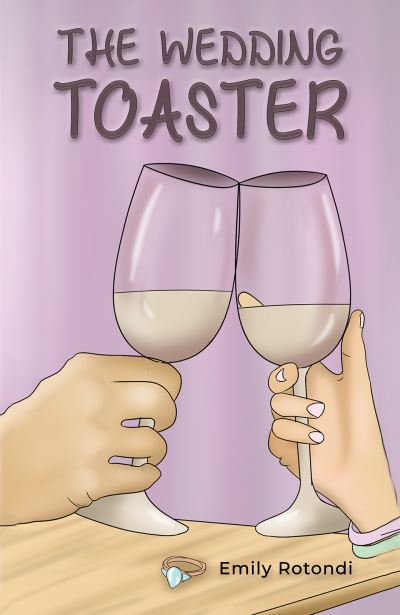 The Wedding Toaster - Emily Rotondi - Books - Austin Macauley - 9781647505936 - July 30, 2021