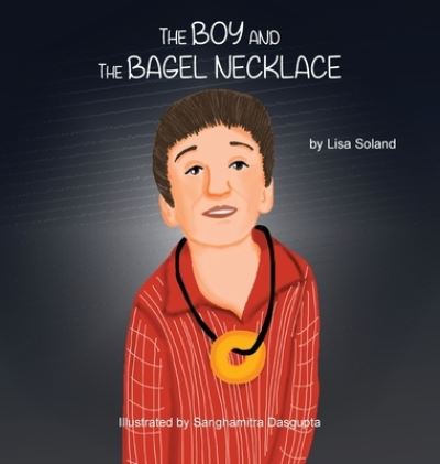 Cover for Lisa Soland · The Boy and the Bagel Necklace (Hardcover Book) (2020)