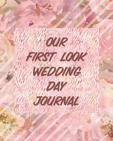 Cover for Paige Cooper · Our First Look Wedding Day Journal: Wedding Day Bride and Groom Love Notes (Paperback Bog) (2020)