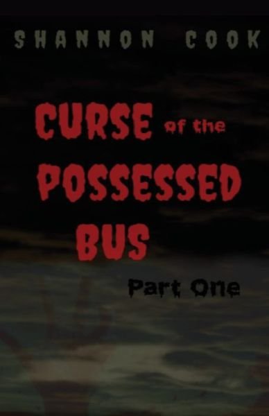 Shannon Cook · Curse Of The Possessed Bus (Paperback Book) (2021)