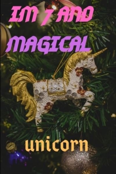 Im 7 - Unicorn and Magical Publishing - Książki - Independently Published - 9781659018936 - 11 stycznia 2020