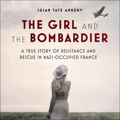 The Girl and the Bombardier - Susan Tate Ankeny - Muzyka - HighBridge Audio - 9781665114936 - 22 września 2020