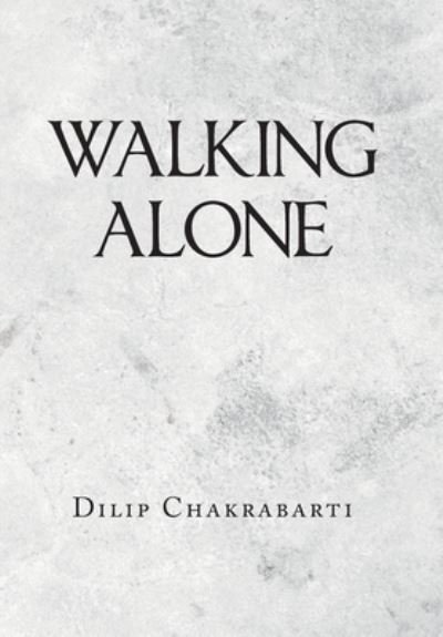 Cover for Dilip Chakrabarti · Walking Alone (Hardcover Book) (2020)