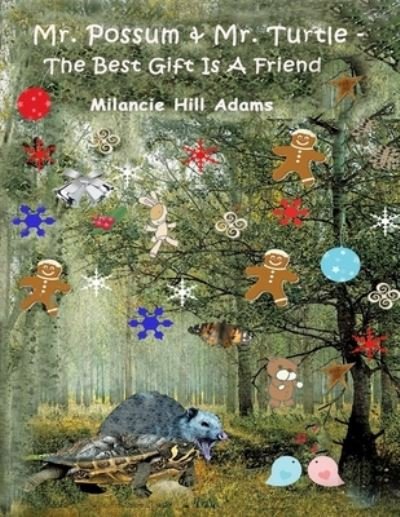 Cover for Milancie Hill Adams · Mr. Possum &amp; Mr. Turtle - The Best Gift Is A Friend (Paperback Bog) (2019)