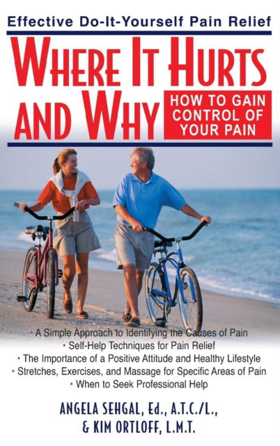Cover for Angela Sehgal · Where It Hurts and Why: How to Gain Control of Your Pain (Hardcover Book) (2005)