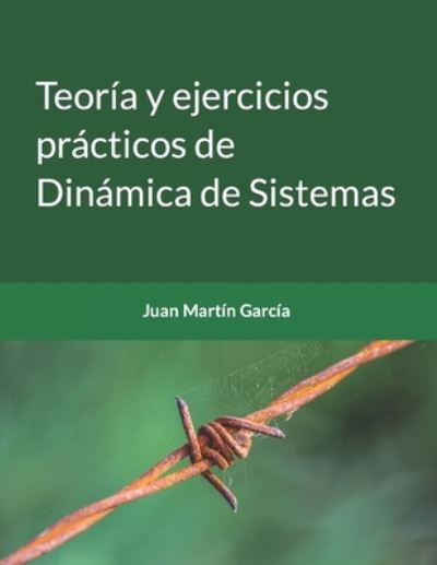 Cover for Juan Martin Garcia · Teoria y ejercicios practicos de Dinamica de Sistemas (Paperback Book) (2018)