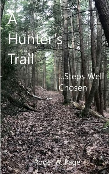 Cover for Roger a Page · A Hunter's Trail--Steps Well Chosen (Paperback Book) (2018)