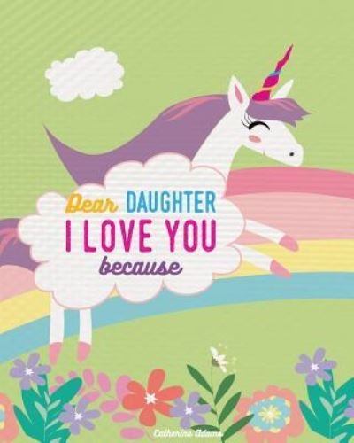 Cover for Catherine Adams · Dear Daughter I Love You Because (Paperback Book) (2018)
