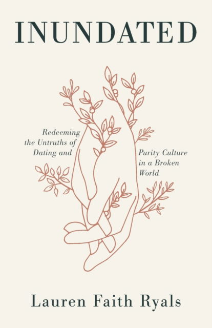 Cover for Lauren Faith Ryals · Inundated: Redeeming the Untruths of Dating and Purity Culture in a Broken World (Paperback Book) (2021)