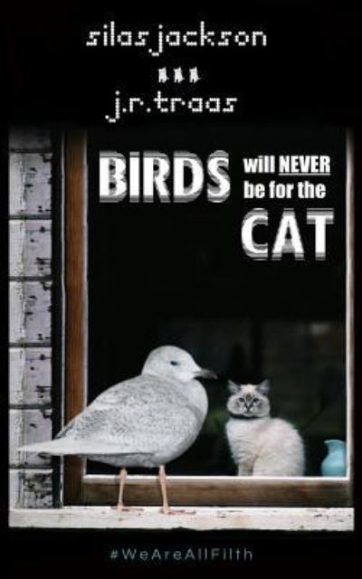 Cover for Silas Jackson · Birds Will Never Be for the Cat (Paperback Book) (2018)