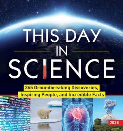 Cover for Sourcebooks · 2025 This Day in Science Boxed Calendar: 365 Groundbreaking Discoveries, Inspiring People, and Incredible Facts (Calendar) (2024)