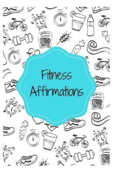 Cover for Sophia Louise · Fitness Affirmations (Pocketbok) (2018)