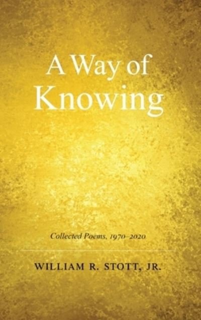 Cover for William R Stott · A Way of Knowing (Hardcover Book) (2021)