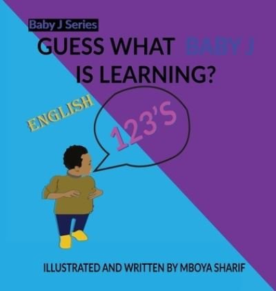 Cover for Mboya Sharif · Guess What Baby J Is Learning? English 123; s (Buch) (2022)