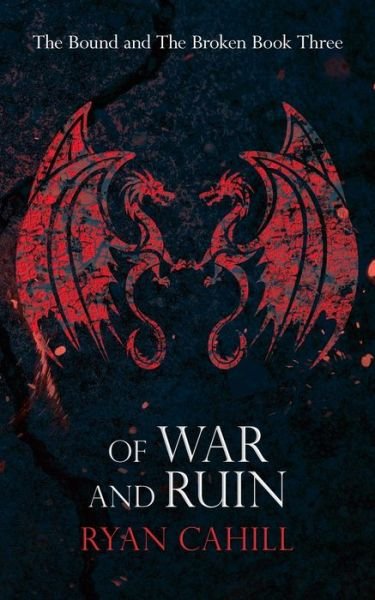 Cover for Ryan Cahill · Of War and Ruin - The Bound and The Broken (Paperback Bog) (2023)
