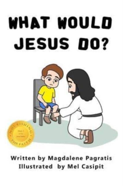 What Would Jesus Do? - Magdalene Pagratis - Books - Magdalene Press - 9781773350936 - August 7, 2018