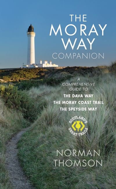 Cover for Norman Thomson · The Moray Way Companion: A Comprehensive Guide to The Dava Way, The Moray Coast Trail and the Speyside Way (Paperback Book) (2022)