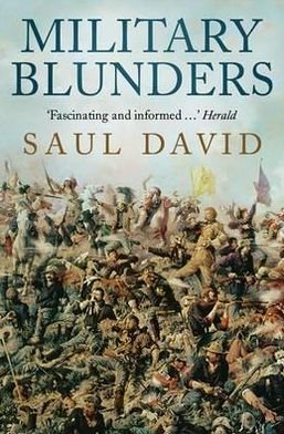 Military Blunders - Saul David - Bücher - Little, Brown Book Group - 9781780334936 - 6. September 2012