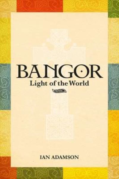 Cover for Ian Adamson · Bangor: Light of the World (Paperback Book) (2015)