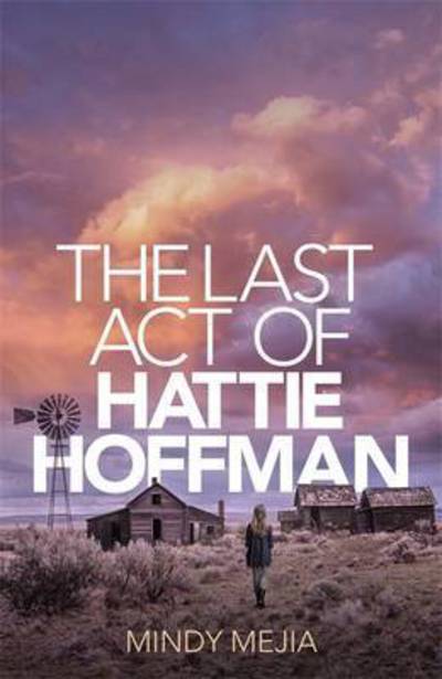 Cover for Mindy Mejia · The Last Act of Hattie Hoffman (Buch) (2016)