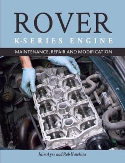 Cover for Iain Ayre · Rover K-Series Engine: Maintenance, Repair and Modification (Paperback Bog) (2018)