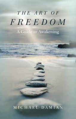 Cover for Michael Damian · Art of Freedom, The - A Guide to Awakening (Paperback Book) (2017)